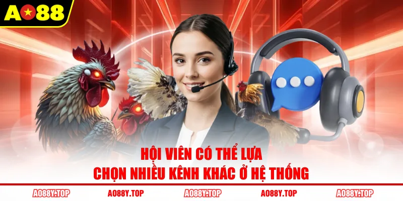 Hội viên có thể lựa chọn nhiều kênh khác ở hệ thống