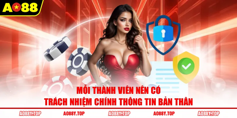 Mỗi thành viên nên có trách nhiệm chính thông tin bản thân
